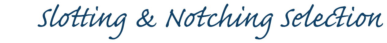 Slotting & Notching Selection